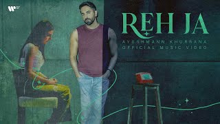 Reh Ja  Official Music Video  Ayushmann Khurrana [upl. by Ruhl]