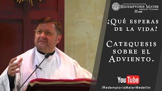 ¿Qué esperas de la vida Catequesis sobre el Adviento [upl. by Ettenahs]