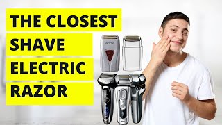 The Closest Shave Electric Razor 2021  Top 5 Picked [upl. by Raddie]