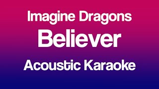 Imagine Dragons  Believer Acoustic Karaoke [upl. by Bekha126]