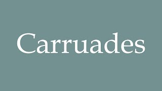 How to Pronounce Carruades Correctly in French [upl. by Aititil]