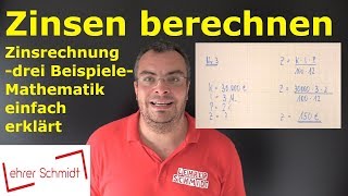 Zinsen berechnen  drei Beispielaufgaben  Zinsrechnung  ganz einfach erklärt  Lehrerschmidt [upl. by Germano]