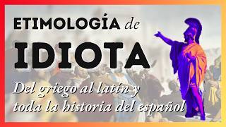 Etimología de «IDIOTA» 🤡 desde el GRIEGO y el LATÍN hasta el español EtimologíaEspañol [upl. by Anila]