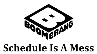 Boomerangs Schedule Is A Mess [upl. by Janey]