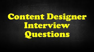 Content Designer Interview Questions [upl. by Aromas]