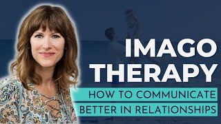 Imago Therapy How to Communicate Better in Relationships [upl. by Thomsen]