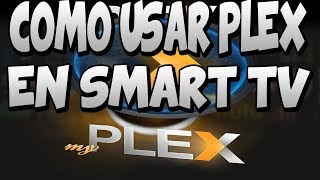 COMO VER PELICULAS SERIES EN LA SMARTV CON PLEX [upl. by Eanal797]