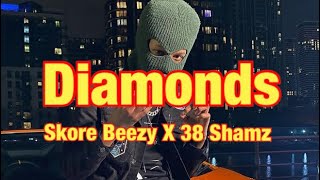 Skore Beezy X 38 Shamz  Diamonds Lyrics [upl. by Enomyar165]