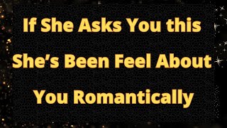 👩‍❤️‍💋‍👨🔥 If She Asks You This She’s Been Feel About You Romantically 😍💬  Love Psychology Says [upl. by Cichocki]