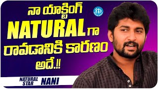 Natural Star Nani About His Natural Acting  Natural Star Nani Latest Interview  iDream Media [upl. by Grote445]