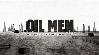 Oil Men  Tales From the South Texas Oil Patch HD [upl. by Akenna751]