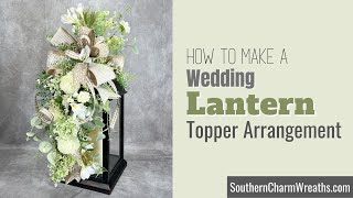 Easy Silk Flower DIY Wedding Lantern Topper  Lantern Arrangement [upl. by Eignat]