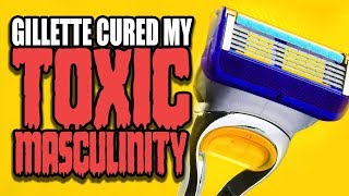 Gillette Cured My Toxic Masculinity [upl. by Mariann]