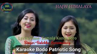 Hajw Himalaya bodo patriotic karaoke songbySulekha Basumatary [upl. by Darda]