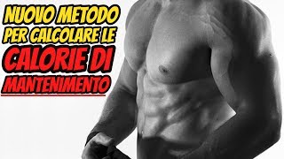 NUOVO METODO Come CALCOLARE Le CALORIE Di MANTENIMENTO [upl. by Ert]