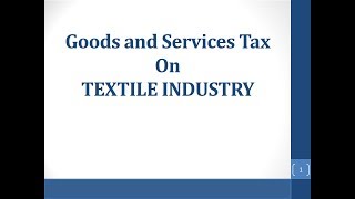 Goods and Services Tax GST on Textile Industry [upl. by Byler182]