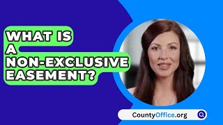 What Is A NonExclusive Easement  CountyOfficeorg [upl. by Acissej]