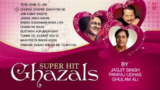 Super Hit Ghazals By Jagjit Singh Pankaj Udhas Ghulam Ali Audio Jukebox  All Time Favorite [upl. by Onez]