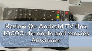 Review Q Android TV Box 10000 channels and movies Allwinner H6 chip 2G4G RAM 16G32G64G ROM supp [upl. by Ecyle243]