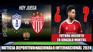 Hoy juega Pachuca vs Necaxa por el Playin Liga MX 2024  Gonzalo Montiel se va de Nottingham Forest [upl. by Behm123]