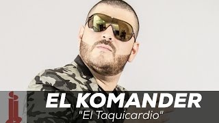 El Komander  El Taquicardio Letras Oficial [upl. by Ayatahs971]