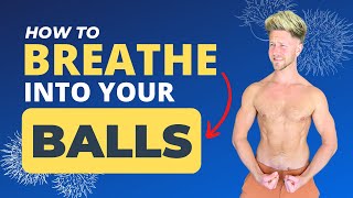 How to Breathe Into Your Balls  Increase Your Masculine Presence [upl. by Herculie944]