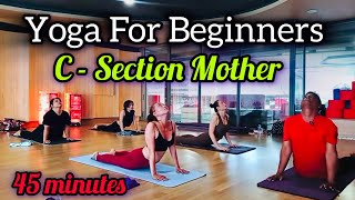 45 minutes Morning Yoga For Beginners 2024  C  Section Mothers Yoga yogasouvik morningyoga [upl. by Danaher]