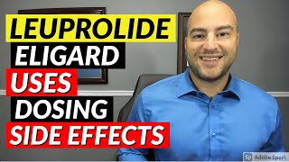 Leuprolide Eligard  Pharmacist Review  Uses Dosing Side Effects [upl. by Boyce]