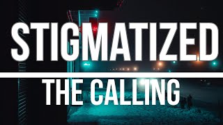 STIGMATIZED  THE CALLING LYRICS VIDEO [upl. by Ais595]