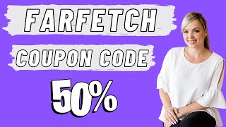 Farfetch Discount Code  Farfetch coupon code for 50 off [upl. by Salzhauer]