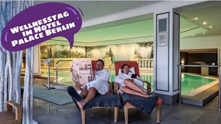 Wellnesstag im Hotel Palace Berlin Berlin Vlog [upl. by Yleek]