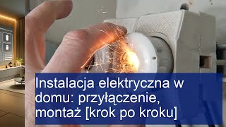 Instalacja elektryczna w domu przyłączenie montaż krok po kroku [upl. by Mosenthal]