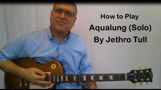 Aqualung by Jethro Tull Guitar Solo Lesson with TAB [upl. by Jana]