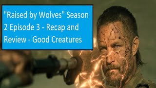 quotRaised by Wolvesquot Season 2 Episode 3  Recap and Review  Good Creatures [upl. by Hussein]