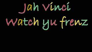 Jah Vinci watch yu frenz [upl. by Nosoj]