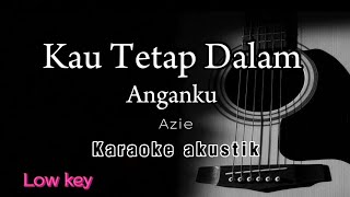 Kau Tetap Dalam anganku  Azie  Akustik Karaoke  low key [upl. by Richart]