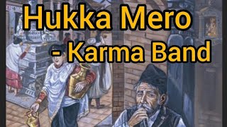 Hukka Mero  Karma Band  lyrics [upl. by Mauri]