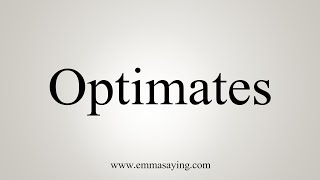 How To Say Optimates [upl. by Ybor]