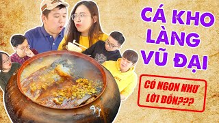 Kiểm chứng CÁ KHO làng Vũ Đại nổi nhất VN Siêu đắt nhưng có ngon như lời đồn [upl. by Nyre]