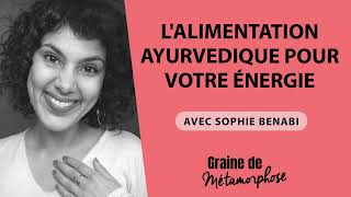 53 Sophie Benabi  Lalimentation ayurvédique pour votre énergie [upl. by Lathan]