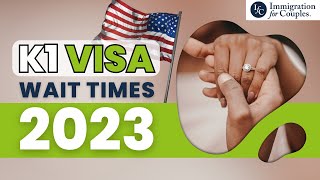 K1 Visa Wait Times in 2023 [upl. by Shelah]