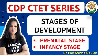 CDP  15 Stages of Development Prenatal Stage amp Infancy Stage  CDP Classes by Priyankkaa Gauur [upl. by Haeel]