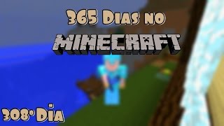 365 Dias no Minecraft  308º Dia [upl. by Benito]