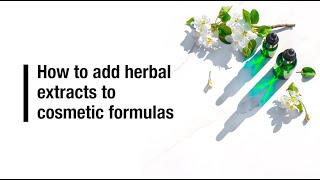 How to add herbal extracts to cosmetic formulas [upl. by Nowaj312]