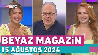 Beyaz Magazin 15 Ağustos 2024 [upl. by Drugi]