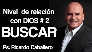 Predicas Cristianas  Niveles de Relación con Dios  Nivel 2  Buscar  Pastor Ricardo Caballero [upl. by Analle]