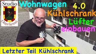 Tipps Ratschläge Ideen Wohnwagen Kühlschrank 40 letzter Teil Lüfter einbauen bessere Kühlleistung [upl. by Annet]