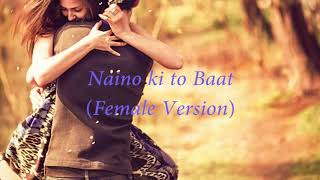 Naino ki to baat lyricsFemale version [upl. by Aelhsa]