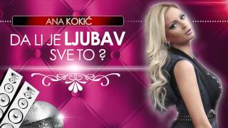 Ana Kokic  Da li je ljubav sve to  Audio 2013 [upl. by Aratal]