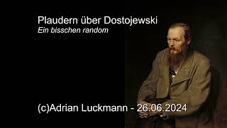 Plaudern über Dostojewski Ein bisschen random [upl. by Mendelsohn345]